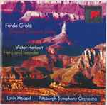Cover for album: Ferde Grofé, Victor Herbert, The Pittsburgh Symphony Orchestra, Lorin Maazel – Ferde Grofe Grand Canyon Suite / Victor Herbert Hero and Leander(CD, Album, Stereo)