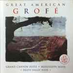 Cover for album: Great American Grofé: Grand Canyon Suite / Mississippi Suite / Death Valley Suite
