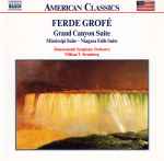 Cover for album: Ferde Grofé, Bournemouth Symphony Orchestra, William T. Stromberg – Grand Canyon Suite / Mississipi Suite / Niagara Suite