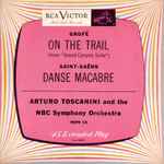 Cover for album: Grofé / Saint-Saëns – Arturo Toscanini And The NBC Symphony Orchestra – On the Trail / Danse Macabre