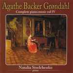Cover for album: Agathe Backer Grøndahl, Natalia Strelchenko – Complete Piano Music Vol IV(CD, Album)