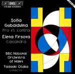 Cover for album: Sofia Gubaidulina, Elena Firsova, The BBC National Orchestra Of Wales, Tadaaki Otaka – Pro et Contra / Cassandra(CD, Album, Stereo)