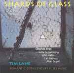 Cover for album: Tim Lane (8) / Charles Ives, Sofia Gubaidulina, John Melby, Carl Nielsen, Allan Segall – Shards Of Glass: Romantic 20th Century Flute Music(CD, Album)