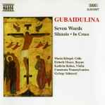 Cover for album: Gubaidulina / Maria Kliegel, Elsbeth Moser, Kathrin Rabus, Camerata Transsylvanica, György Selmeczi – Seven Words • Silenzio • In Croce(CD, Album)