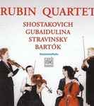 Cover for album: Rubin Quartet, Shostakovich, Gubaidulina, Stravinsky, Bartók – Rubin Quartet