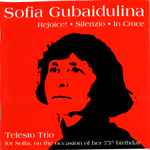 Cover for album: Sofia Gubaidulina, Telesto Trio – Rejoice! • Silenzio • In Croce(CD, )