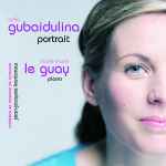 Cover for album: Sofia Gubaidulina – Claire-Marie Le Guay, Orchestre De Chambre De Lausanne, Jean-Jacques Kantorow – Portrait(CD, Album)