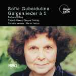 Cover for album: Sofia Gubaidulina, Barbara Höfling, Elsbeth Moser, Gergely Bodoky, Cornelia Monske, Martin Heinze (2) – Galgenlieder á 5(CD, Album)