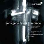 Cover for album: Sofia Gubaidulina | Daniele Roccato, Fabrizio Ottaviucci, Massimiliano Pitocco – In Croce - Works For Double Bass(CD, )