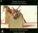 Cover for album: Pierre Guédron - Le Poème Harmonique, Vincent Dumestre – Le Consert Des Consorts(CD, Album, Stereo)