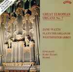 Cover for album: Guilmant, Karg-Elert, Dupré - Jane Watts – Great European Organs No. 7: Jane Watts Plays The Organ Of Westminster Abbey(CD, Album)