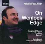 Cover for album: Vaughan Williams, Venables, Gurney - Andrew Kennedy, Dante Quartet, Simon Crawford-Phillips – On Wenlock Edge(CD, Album)