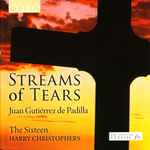 Cover for album: Juan Gutiérrez De Padilla, The Sixteen, Harry Christophers – Streams Of Tears(CD, Album)