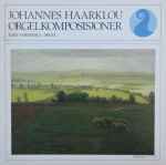 Cover for album: Johannes Haarklou, Kåre Nordstoga – Orgelkomposisjoner(LP)