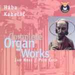 Cover for album: Alois Hába / Miloslav Kabeláč / Jan Hora / Petr Čech – Complete Organ Works(CD, )