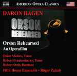 Cover for album: Daron Hagen, Omar Mulero, Robert Frankenberry, Robert Orth, Fifth House Ensemble, Roger Zahab – Orson Rehearsed(CD, Album)