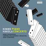 Cover for album: Kimmo Hakola, Henri Sigfridsson, Tampere Philharmonic Orchestra, John Storgårds – Piano Concerto / Sinfonietta(CD, Album)
