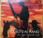 Cover for album: Eduardo Martínez Torner, Ernesto Halffter, Roberto Gerhard, Erich Wolfgang Korngold /  Ana Vega-Toscano – Don Quijote Al Piano(CD, Album)