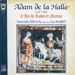 Cover for album: Adam de la Halle - Ensemble Perceval direction Guy Robert – Le Jeu De Robin Et Marion