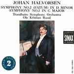 Cover for album: Johan Halvorsen, Trondheim Symphony Orchestra, Ole Kristian Ruud – Symphony No.2 (Fatum) In D Minor / Symphony No.3 In C Major(CD, Album, Stereo)