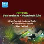 Cover for album: Halvorsen, Alfred Maurstad, Oslo Philharmonic Orchestra, Øivin Fjeldstad – Suite Ancienne • Fossgrimen Suite(9×File, MP3, Mono, Album)