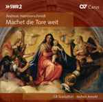Cover for album: Andreas Hammerschmidt - Gli Scarlattisti • Jochen Arnold – Machet Die Tore Weit(CD, )