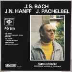 Cover for album: J.S. Bach / J.N. Hanff / J. Pachelbel - André Stricker – Prélude Et Fugue En Si Mineur / 6 Préludes De Choral / Ciacona En Fa Mineur(LP, 45 RPM)