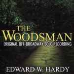 Cover for album: The Woodsman (Original Off-Broadway Solo Recording)(CD, CD-ROM, Album)