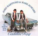 Cover for album: John Hartford & Mark Howard (7) & The Hartford String Band – Cadillac Rag(CD, Album)