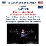 Cover for album: Stephen Hartke / Glimmerglass Opera Orchestra, Robertson – The Greater Good, Or The Passion Of Boule de Suif(2×CD, Album)