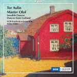 Cover for album: Tor Aulin - WDR Rundfunkorchester Köln, Niklas Willén – Master Olof; Swedish Dances; Dances From Gotland(CD, Album)