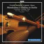 Cover for album: Vivaldi • Arrigoni • Capponi • Hasse - Anna Torge • Mayumi Hirasaki • Il Cantino – Mandolino E Violino In Italia: Concertos • Sonatas • Trios(CD, Album)