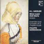 Cover for album: H.L. Hassler, Ensemble Vocal Européen De La Chapelle Royale, Philippe Herreweghe – Missa Super Dixit Maria - Motets