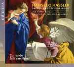 Cover for album: Hans Leo Haßler / Currende, Erik Van Nevel – Sacred And Secular Music - Aus Tieffer Noth - Feinslieb, Du Hast Mich Gefangen(2×CD, Album)
