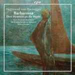 Cover for album: Siegmund von Hausegger - Hans Christoph Begemann ∙ Norrköping Symphony Orchestra ∙ Antony Hermus – Barbarossa • Drei Hymnen An Die Nacht(CD, Album)