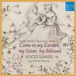 Cover for album: Franck · Schein · Haussmann · Palestrina - Voces Suaves, Jörg-Andreas Bötticher – Come To My Garden, My Beloved(CD, )