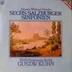Cover for album: Johann Michael Haydn, RIAS-Sinfonietta Berlin, Gustav Kuhn – Sechs Salzburger Sinfonien