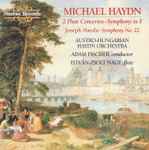 Cover for album: Michael Haydn, Joseph Haydn, István-Zsolt Nagy, Austro-Hungarian Haydn Orchestra - Adam Fischer (2) – 2 Flute Concertos / Symphony In F / Symphony No. 22