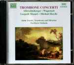 Cover for album: Albrechtsberger, Wagenseil, Leopold Mozart, Michael Haydn, Northern Sinfonia, Alain Trudel – Trombone Concerti(CD, Album)