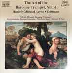Cover for album: Handel • Michael Haydn • Telemann - Niklas Eklund • Drottningholms Barockensemble • Nils-Erik Sparf • Edward H Tarr – The Art Of The Baroque Trumpet, Vol. 4(CD, Album, Stereo)