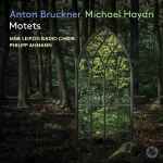 Cover for album: Anton Bruckner, Michael Haydn - MDR Leipzig Radio Choir, Philipp Ahmann – Motets(SACD, Album)
