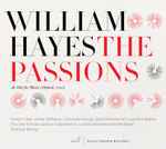 Cover for album: William Hayes (3) – Evelyn Tubb, Ulrike Hofbauer, Sumihito Uesugi, David Munderloh, Lisandro Abadie, Chor Der Schola Cantorum Basiliensis, La Cetra Barockorchester Basel, Anthony Rooley – The Passions(CD, )