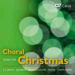 Cover for album: Bach, Zelenka, Mendelssohn, Heinichen, Saint-Saëns – Choral Music For Christmas(CD, Compilation)