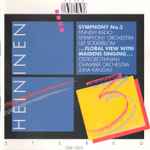 Cover for album: Heininen, Finnish Radio Symphony Orchestra, Ulf Söderblom - Ostrobothnian Chamber Orchestra, Juha Kangas – Symphony No. 3 / ...Floral View With Maidens Singing...(CD, Album, Stereo)