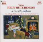 Cover for album: Victor Hely-Hutchinson, City Of Prague Philharmonic Orchestra, Gavin Sutherland (3) – A Carol Symphony(CD, Album)