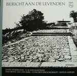 Cover for album: Hans Henkemans, H.M. Van Randwijk, Han Bentz Van Den Berg, Concertgebouworkest, Anton Kersjes – Bericht Aan De Levenden(LP, Stereo)