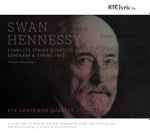 Cover for album: RTÉ Contempo Quartet, Swan Hennessy – Swan Hennessy: Complete String Quartets 1–4(CD, Album, Stereo)