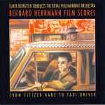 Cover for album: Bernard Herrmann, Elmer Bernstein Conducts The Royal Philharmonic Orchestra – Bernard Herrmann Film Scores (From Citizen Kane To Taxi Driver)