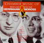 Cover for album: Bernard Herrmann, Jerome Moross – Chamber Music Of Bernard Herrmann & Jerome Moross(CD, )