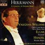 Cover for album: Herrmann, Vaughan Williams, Elgar, Handel – A Concert Of English Music(CDr, Remastered)